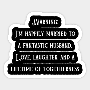 I'm Happily Married To A Fantastic Husband Sticker